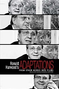 Ronald Harwoods Adaptations : From Other Works Into Films (Paperback)