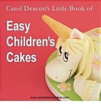 Carol Deacons Little Book of Easy Childrens Cakes (Paperback)