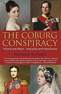 The Coburg Conspiracy : Royal Plots and Manoeuvres (Paperback)
