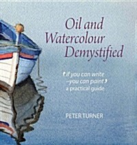 Oil and Watercolour Demystified (Paperback)