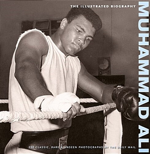 Muhammad Ali: the Illustrated Biography (Hardcover)