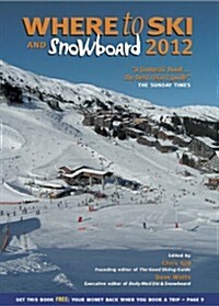 Where to Ski and Snowboard : The 1,000 Best Winter Sports Resorts in the World (Paperback, 16 Rev ed)