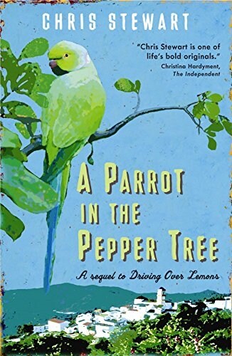 A Parrot in the Pepper Tree : A Sequel to Driving over Lemons (Paperback, Main)