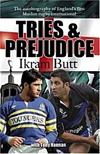 Tries and Prejudice : The Autobiography of Englands First Mulsim Rugby International (Paperback)