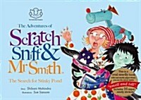 The Adventures of Scratch, Sniff and Mr Smith : The Search for Stinky Pond (Novelty Book)