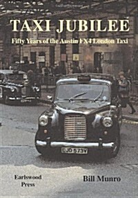 Taxi Jubilee : Fifty Years of the Austin FX4 London Taxi (Paperback)