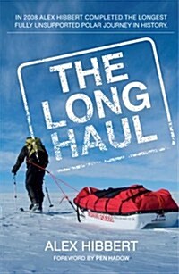 The Long Haul : The Longest Fully Unsupported Polar Journey (Paperback)