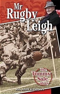 Mr Rugby Leigh : The Tommy Sale Story (Paperback)