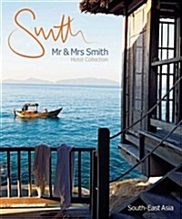 Mr. & Mrs. Smith Hotel Collection: South-East Asia (Paperback)