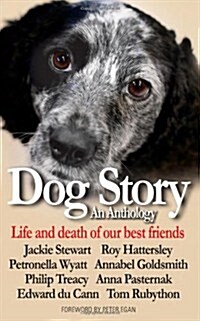 Dog Story : An Anthology - Life and Death of Our Best Friends (Hardcover)