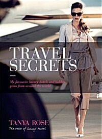 Tanya Rose Travel Secrets (Hardcover)