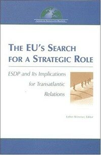 The EU's search for a strategic role : ESDP and its implications for transatlantic relations