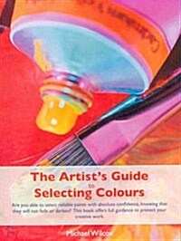 Artists Guide to Selecting Colour (Paperback)
