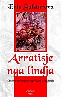 Arratisje Nga Lindja: Orientalizmi Shqiptar Nga Naimi Te Kadareja (Paperback)