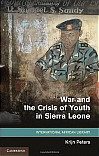 War and the Crisis of Youth in Sierra Leone (Hardcover)