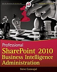 Professional Sharepoint 2010 Business Intelligence Administration (Paperback)