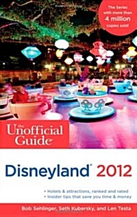 The Unofficial Guide to Disneyland 2012 (Paperback)