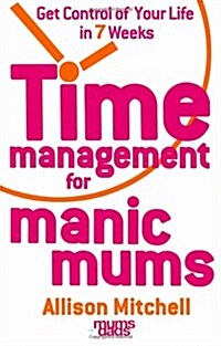 Time Management for Manic Mums (Paperback)