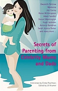 Secrets of Parenting from Celebrity Mums and Dads (Paperback)