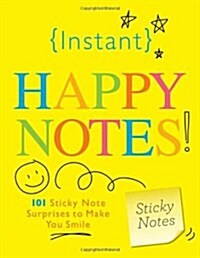 Instant Happy Notes!: 101 Sticky Note Surprises to Make You Smile (Novelty)
