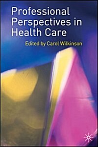Professional Perspectives in Health Care (Paperback, 2007 ed.)