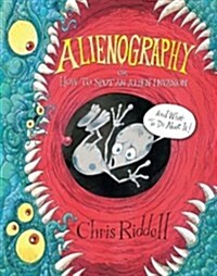 Alienography : Or, How to Spot an Alien Invasion and What to Do About It (Hardcover, Illustrated ed)