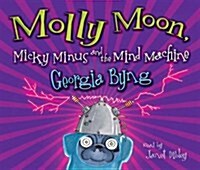 Molly Moon, Micky Minus and the Mind Machine (Hardcover)