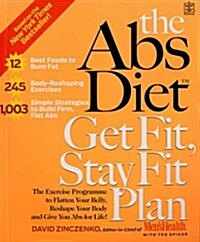The Abs Diet : Get Fit, Stay Fit Plan - The Exercise Programme to Flatten Your Belly, Reshape Your Body and Give You Abs for Life (Paperback)