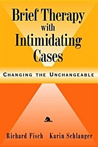 Brief Therapy with Intimidating Cases: Changing the Unchangeable (Hardcover)