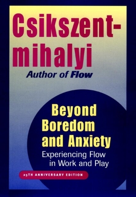 Beyond Boredom and Anxiety: Experiencing Flow in Work and Play (Hardcover, Anniversary)