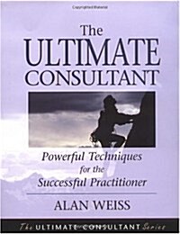 The Ultimate Consultant: Next Step Guide for the Successful Practitioner (Paperback)