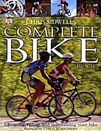 The Complete Bike Book : Choosing, Riding, and Maintaining Your Bike (Paperback)