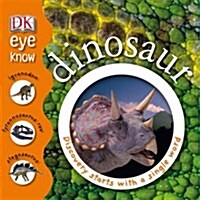 Eye Know Dinosaur : Discovery Starts with a Single Word (Hardcover)