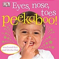 Eyes, Nose, Toes Peekaboo! (Board Book)