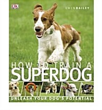 How to Train a Superdog (Paperback)