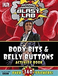 Richard Hammonds Blast Lab Body Bits and Belly Buttons Ac (Paperback)