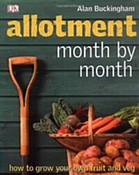 Allotment Month  by Month : How to Grow Your Own Fruit and Veg (Hardcover)