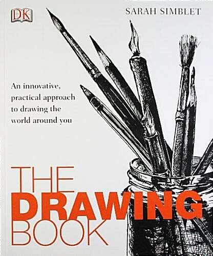 The Drawing Book : An Innovative, Practical Approach to Drawing the World Around You (Paperback)