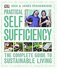 Practical Self Sufficiency : The Complete Guide to Sustainable Living (Hardcover)