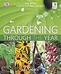 RHS Gardening Through The Year : Month-by-month Planning Instructions and Inspiration (Hardcover)