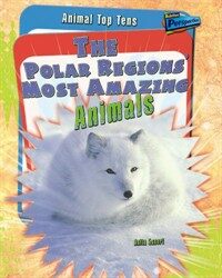 (The)Polar regions' most amazing animals 표지이미지