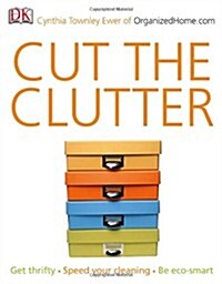 Cut the Clutter (Paperback)
