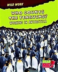 Who Counts the Penguins? : Working in Antarctica (Hardcover)