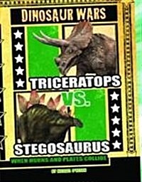Triceratops Vs. Stegosaurus : When Horns and Plates Collide (Hardcover)