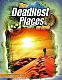The Deadliest Places on Earth (Hardcover)