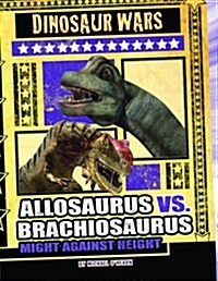 Allosaurus vs Brachiosaurus : Might Against Height (Paperback)