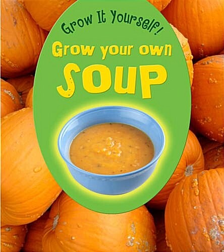 Grow Your Own Soup (Hardcover)