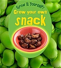 Grow Your Own Snack (Hardcover)