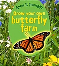 Grow Your Own Butterfly Farm (Hardcover)