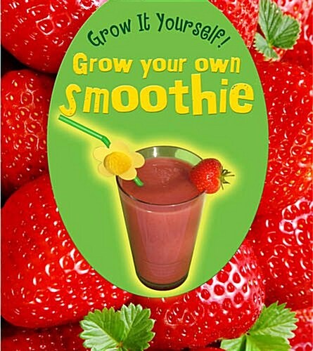 Grow Your Own Smoothie (Hardcover)
